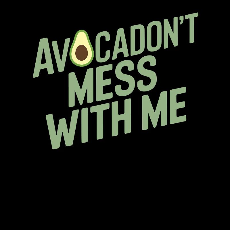 Avocadon't Mess With Me For Vegan Vegetarians