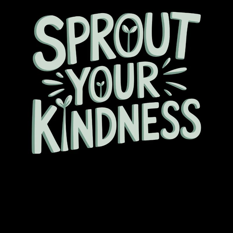 Let Your Kindness Sprout Vegan