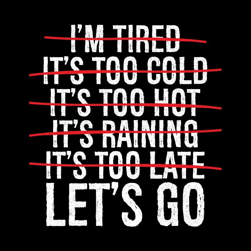 i'm tired it's too cold it's too hot it's raining