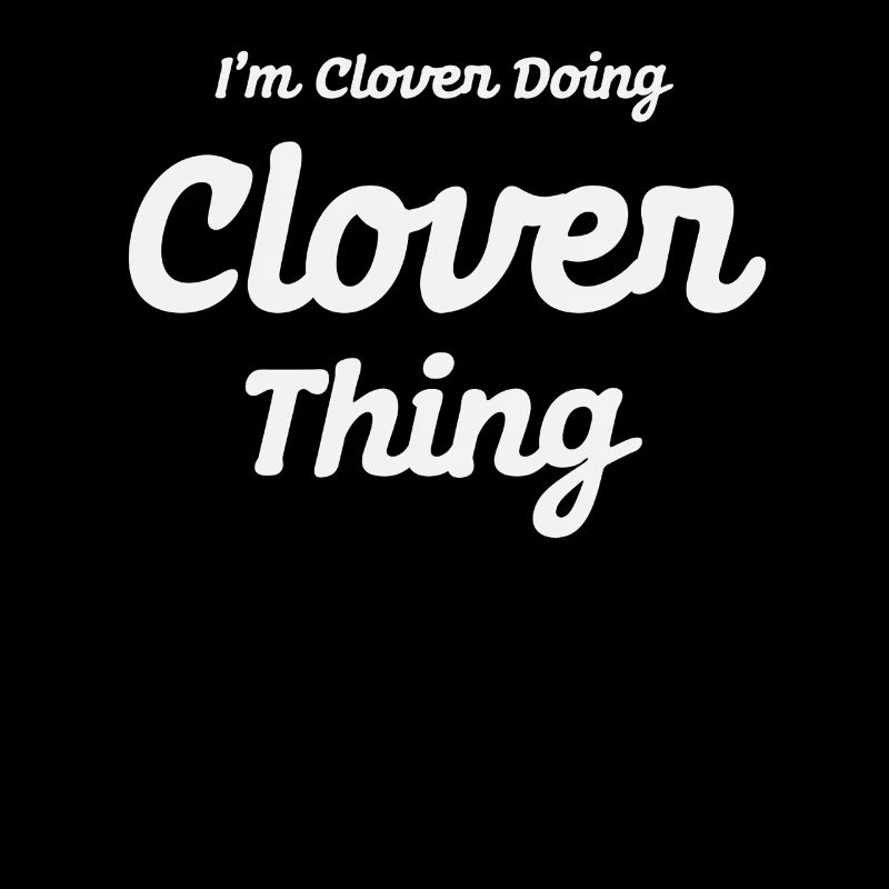 I'm Clover Doing Clover Thing