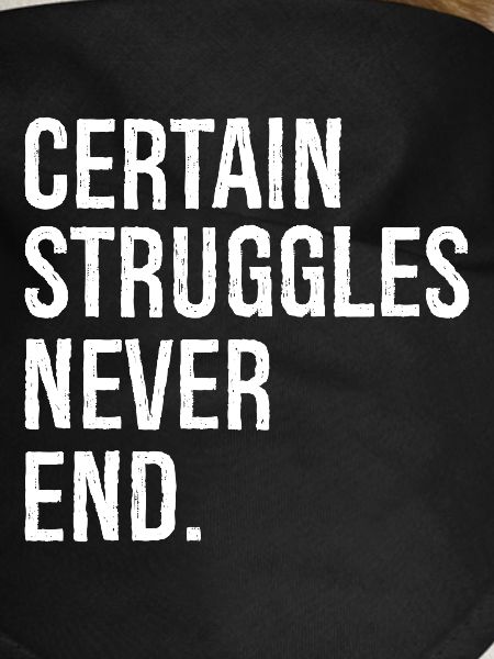 certain struggles never end