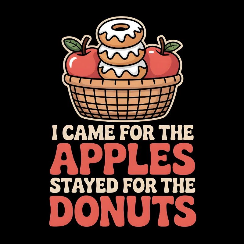 I Came for the Apples Fall Autumn Apple Picking
