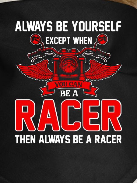 Be a Racer – Always
