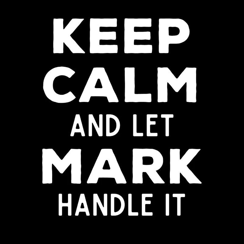 Keep Calm Let Mark Fix It Funny Saying