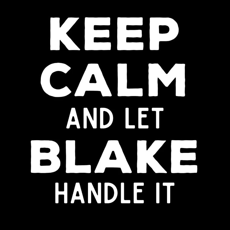 Keep Calm Let Blake Fix It Funny Saying