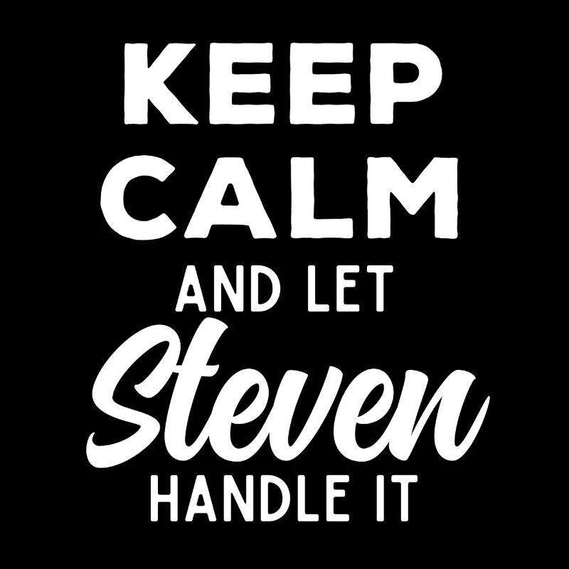 Keep Calm Let Steven Fix It Funny Saying