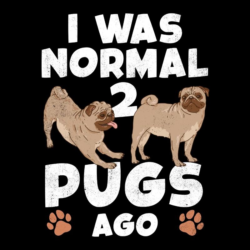 I Was Normal 2 Pugs Ago