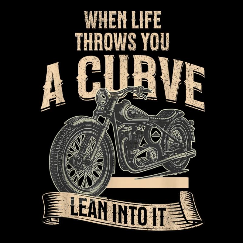 Curve Ahead Lean Into It Motorcycle