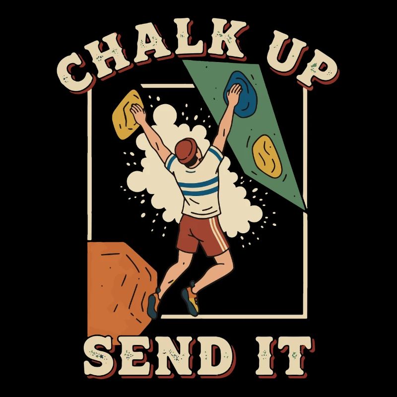 Chalk Up Send It Climbing Bouldering Fun