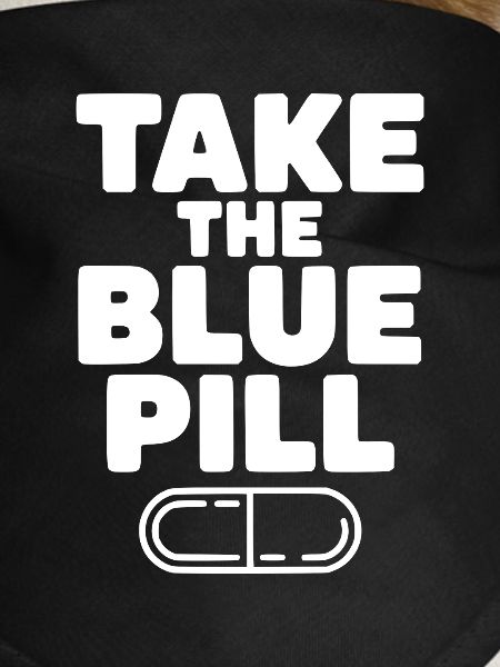 Take the Blue Pill