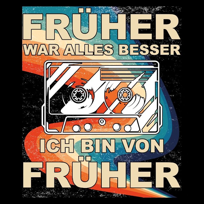 Früher war alles besser - Ich bin von früher