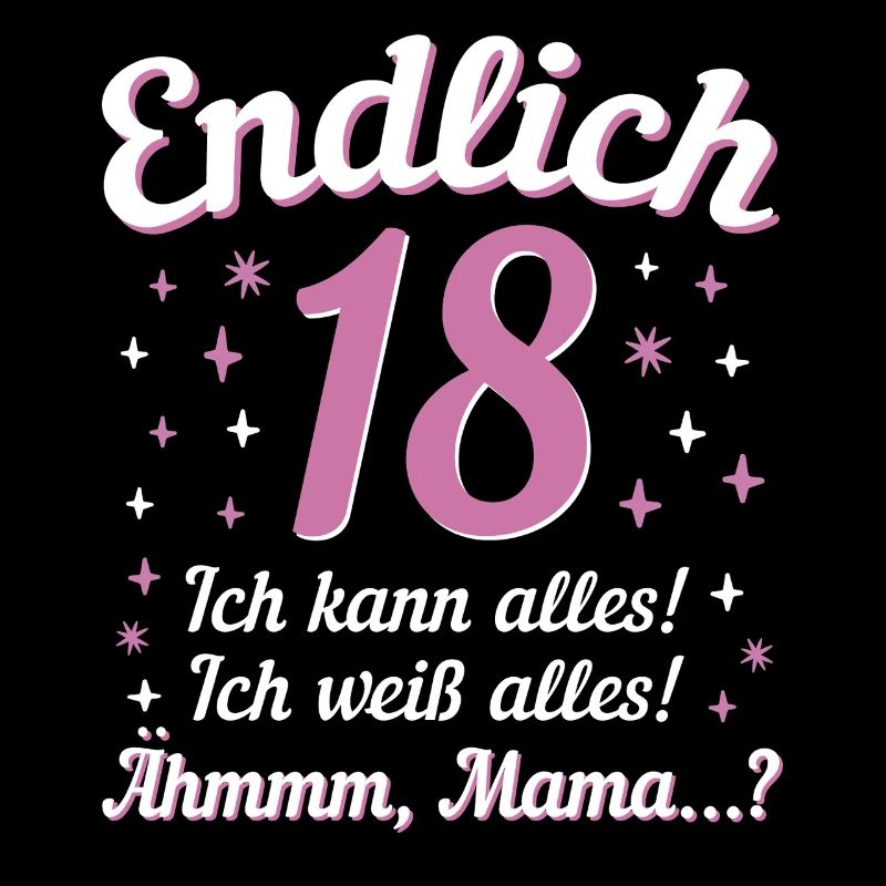 Finally 18 I can do everything I know everything