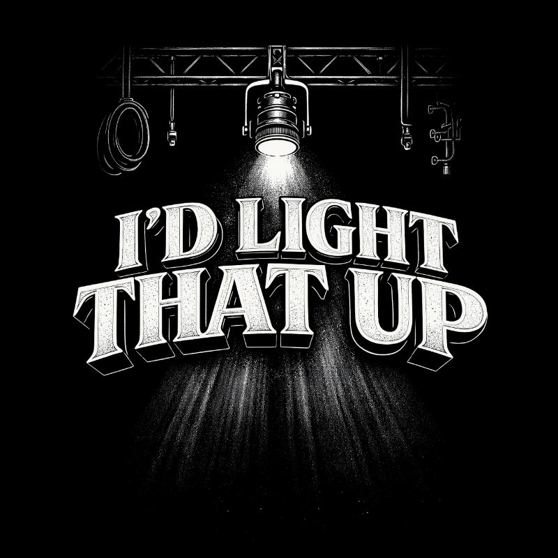 Lighting technician I'd Light That Up