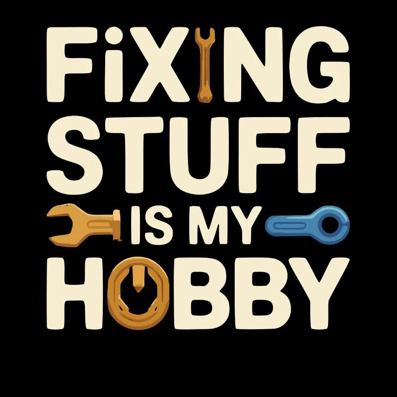 Fixing Stuff Is My Hobby