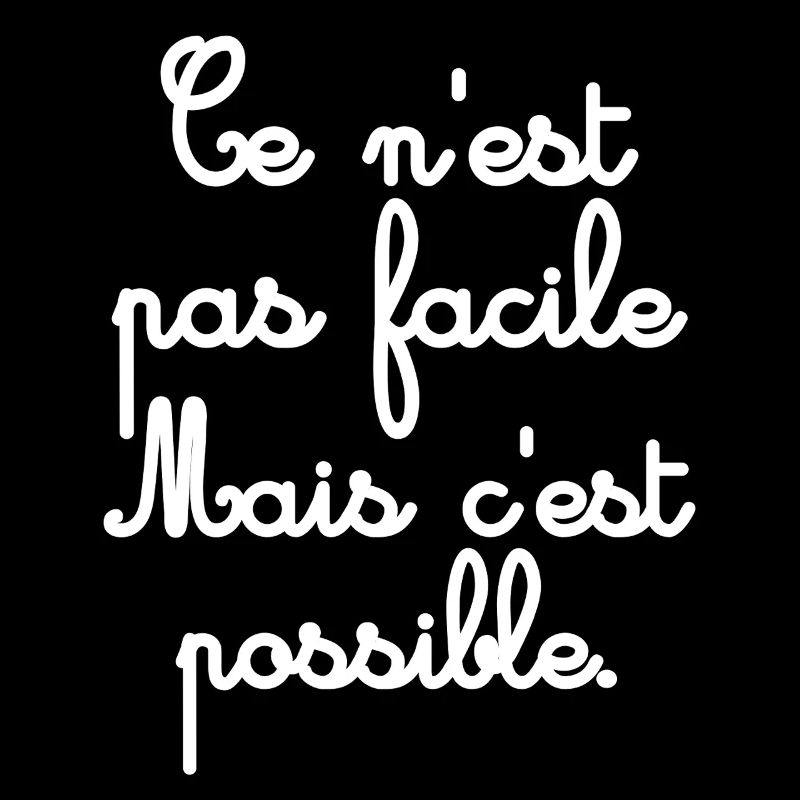 Ce n’est pas facile mais possible