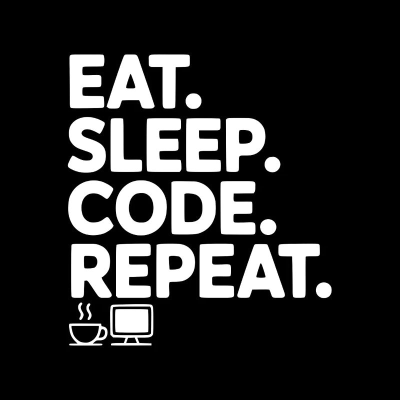 Iss. Schlaf. Code. Wiederholen.