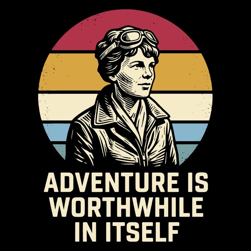 Amelia Earhart The adventure is worthwhile