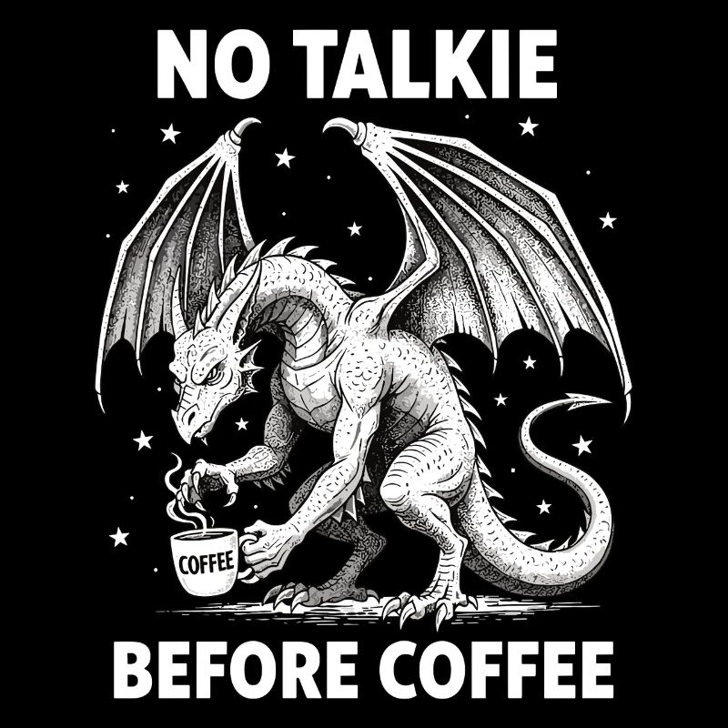 No Conversation Before Coffee Lover Dragon