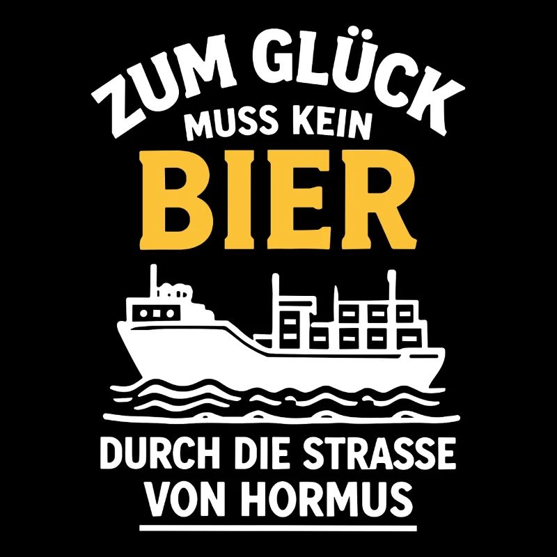 Bier Spruch Schiff  Strasse von Hormus