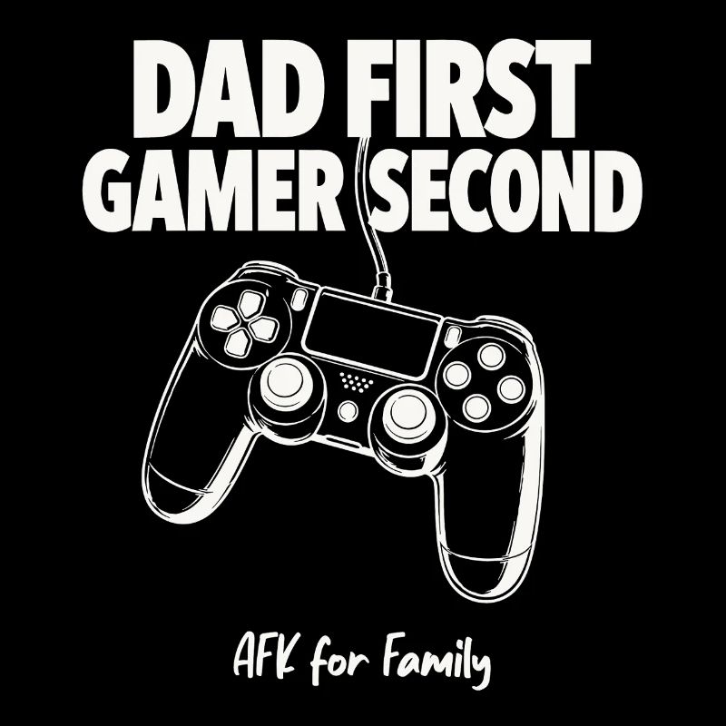 Dad First Gamer Second - Funny Gaming Dad