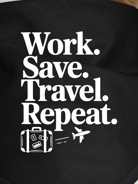 Work. Save. Travel. Repeat.