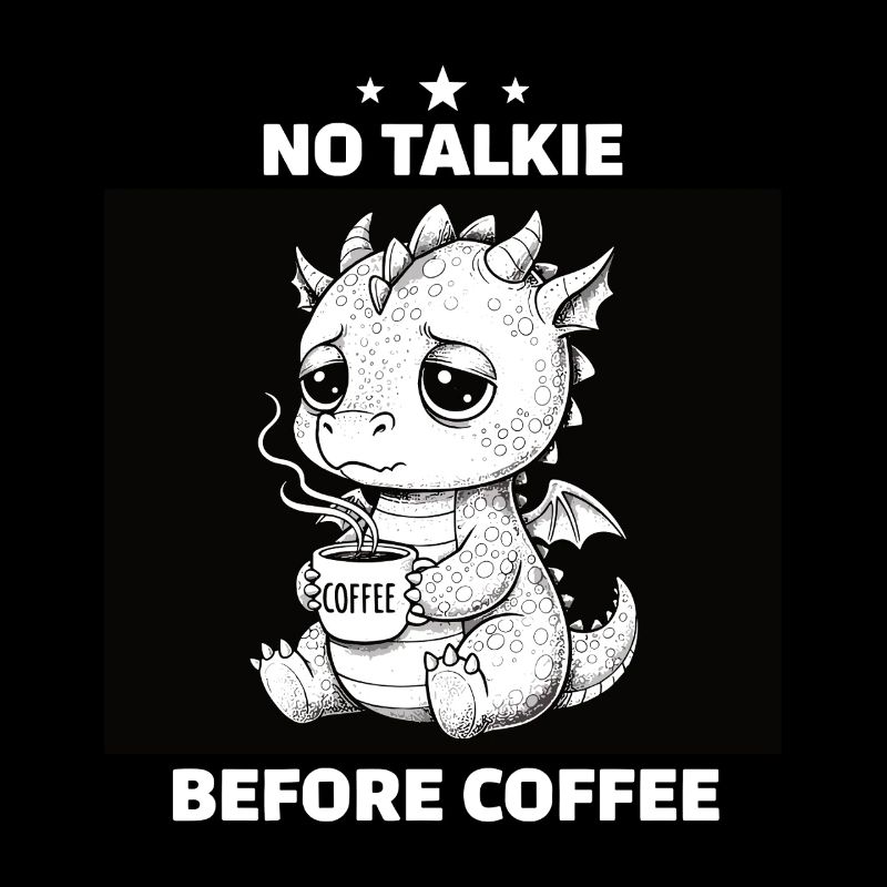 No Conversation Before Coffee Lover Dragon