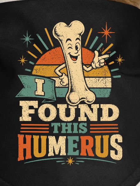 I Found This Humerus Knochenwitz
