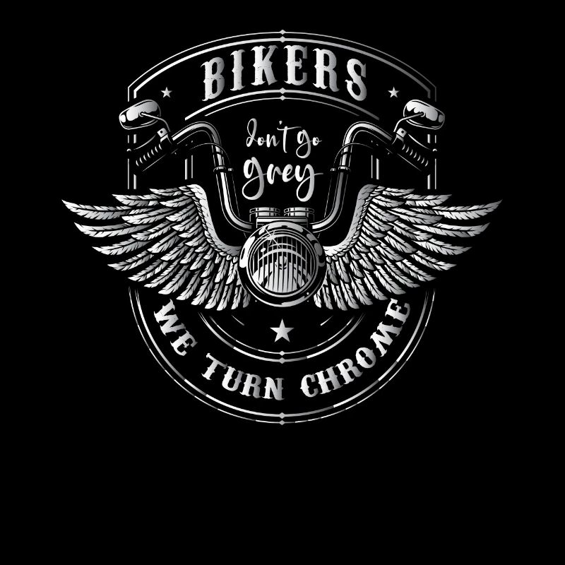 Bikers Dont Get Grey We Turn Chrome Motorradfahrer
