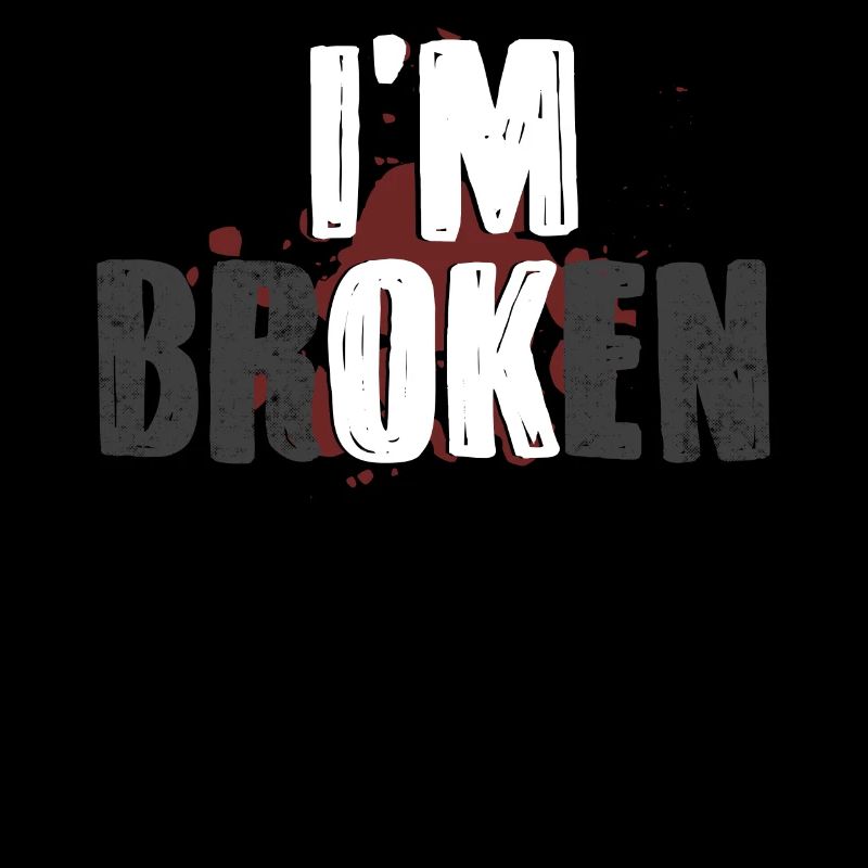 I'm fine, I'm broken