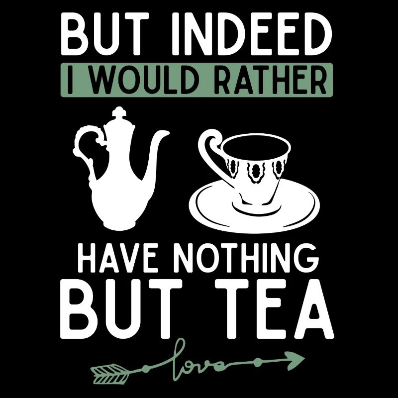 Aber Eigentlich Hätte Ich Lieber Nichts Als Tee