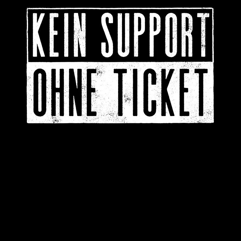 Kein Ticket, Kein Support, Helpdesk, Callenter