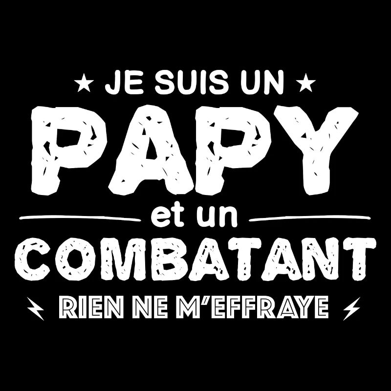 papy et un combatant rien ne m'effraye !