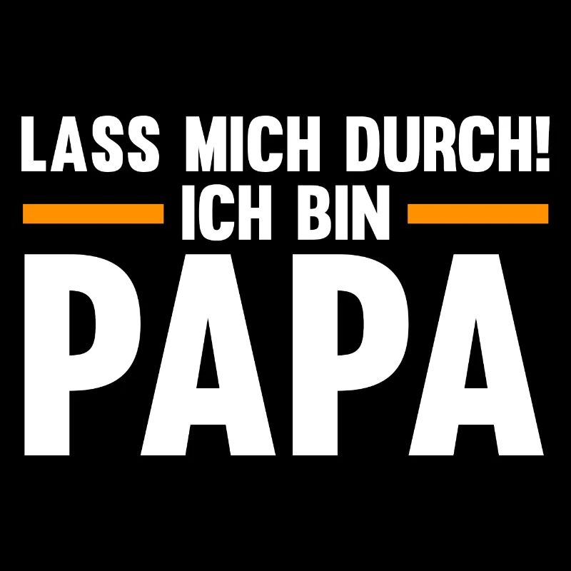 Lass mich durch ich bin Papa