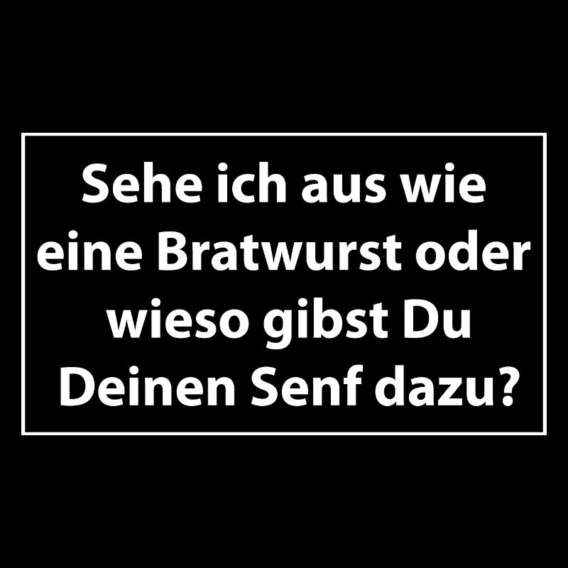 Sehe ich aus wie eine Bratwurst oder wieso