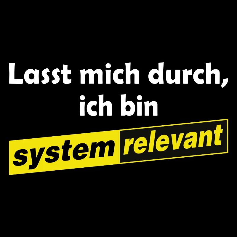 Lasst mich durch - ich bin systemrelevant