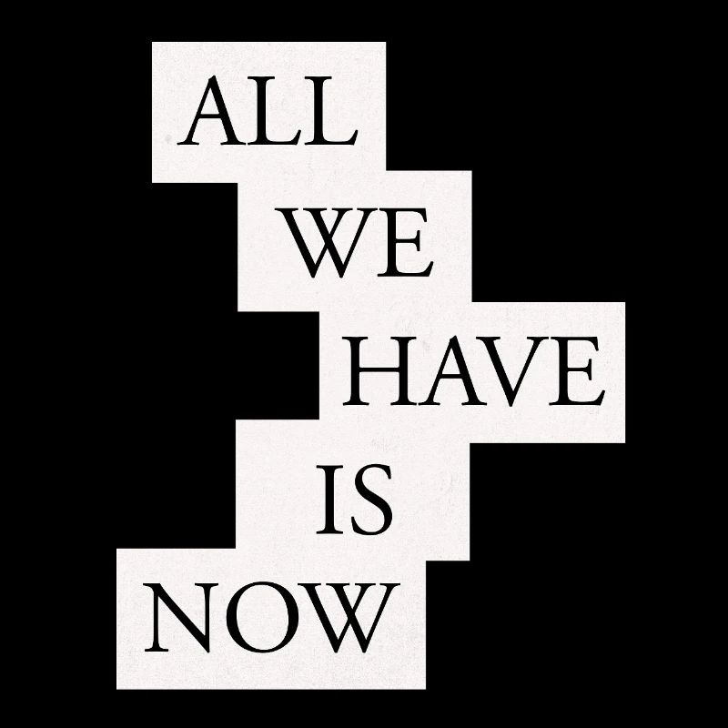 Tout ce qu’on a, c’est maintenant - Noir/Blanc