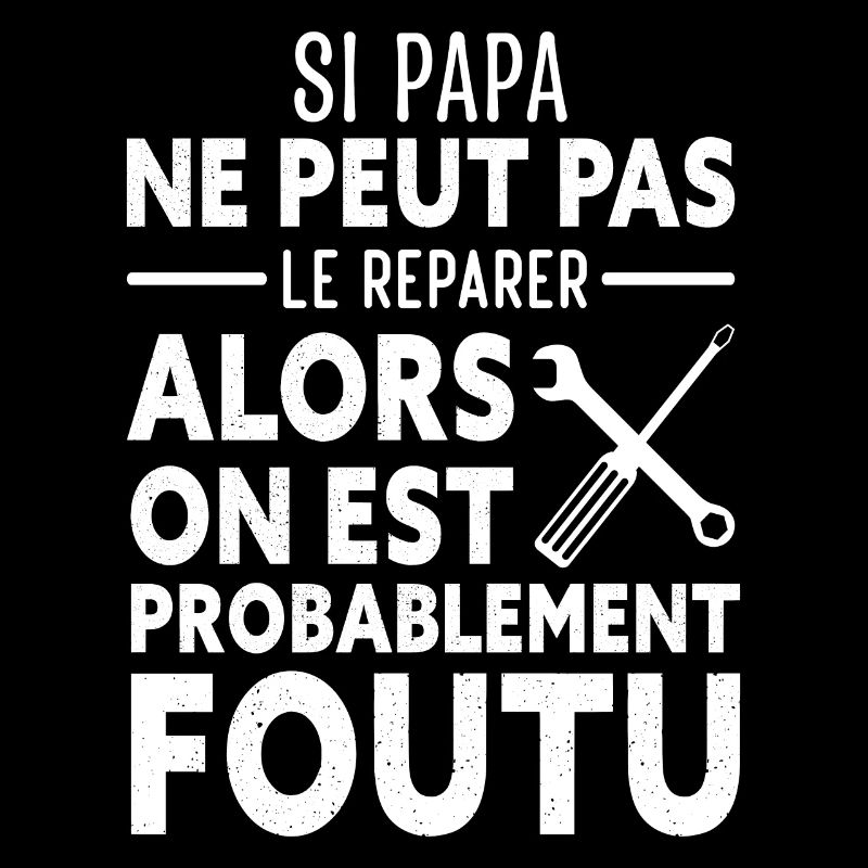 Si Papa Ne Peut Pas Le Réparer