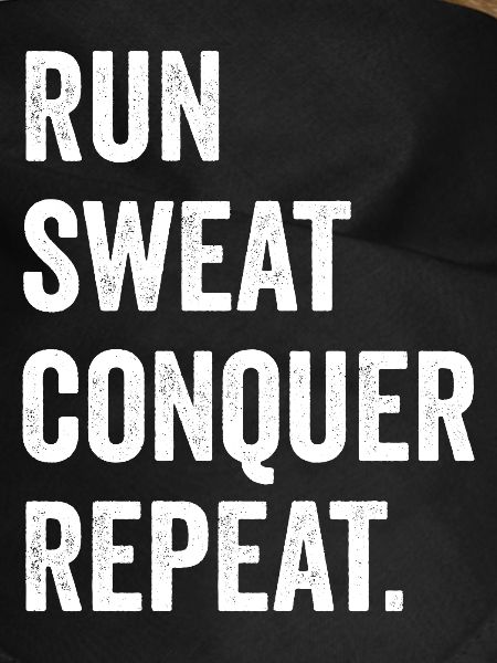 Run. Sweat. Conquer. Repeat.