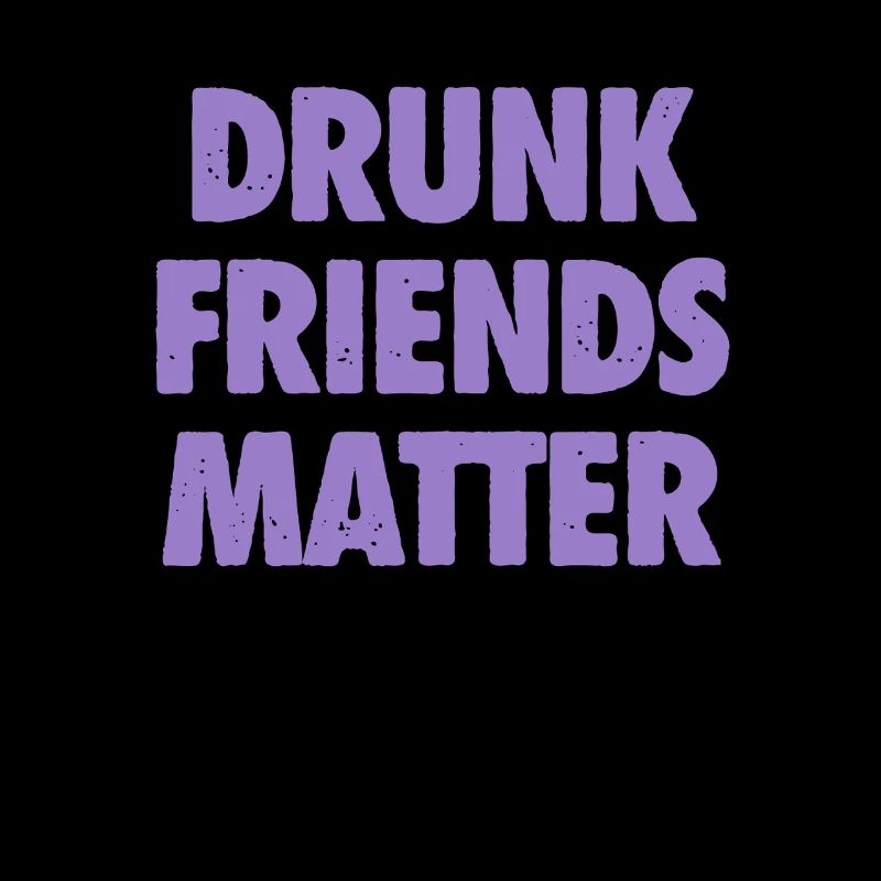 Funny Drunk Friends Matter Drinking