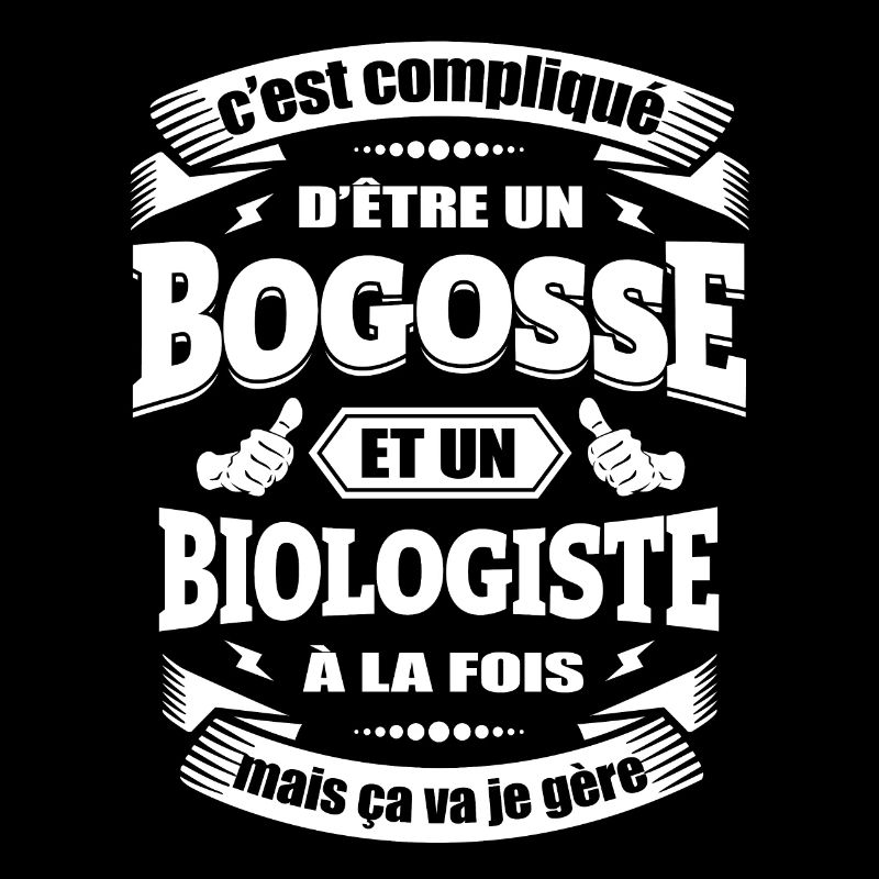 BOGOSSE ET BIOLOGISTE A LA FOIS