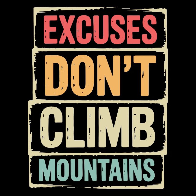 Mountains - Excuses Don't Climb Mountains