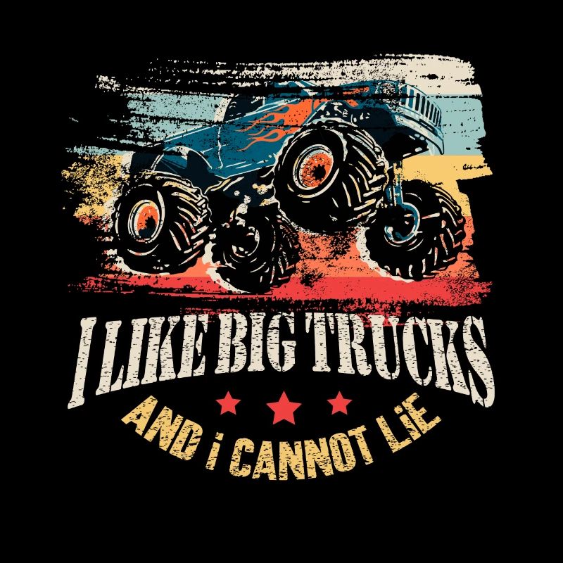 I Like Big Trucks And I Cannot Lie Toddler - Monst