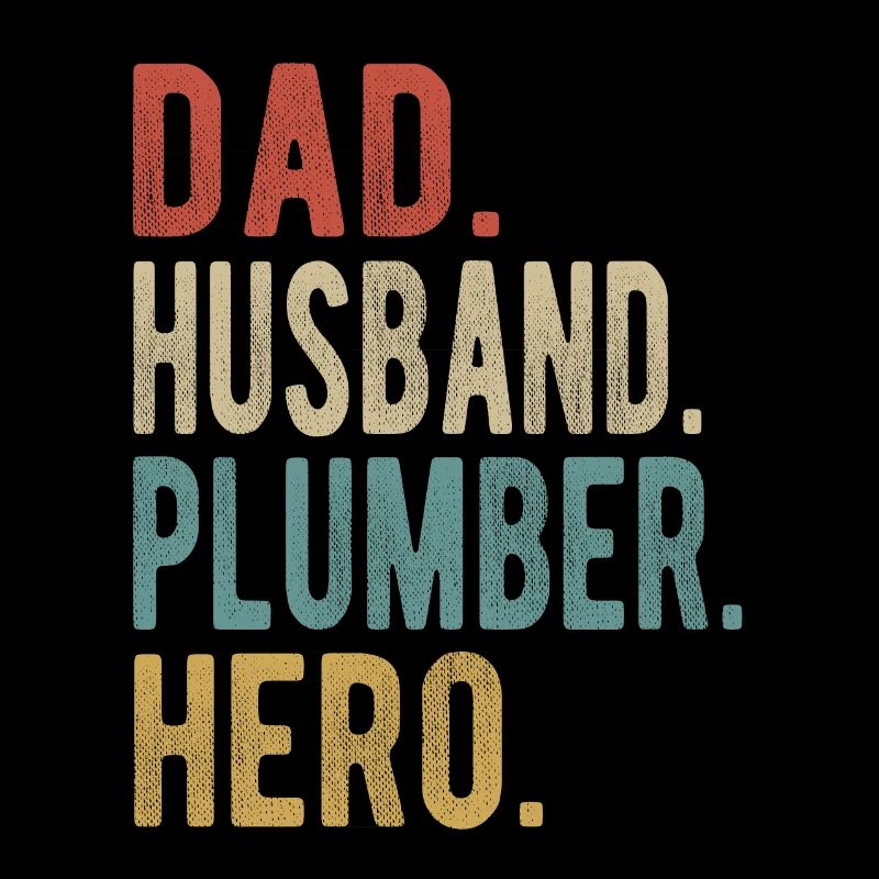 Plumber Dad Husband Hero