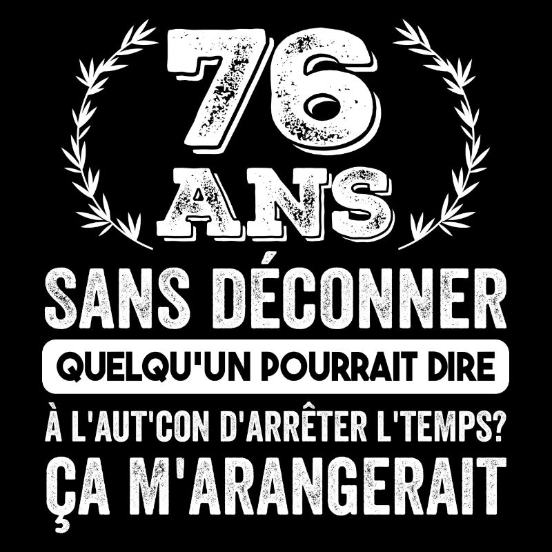 76 Ans Sans Déconner Cadeau D'anniversaire 76ans