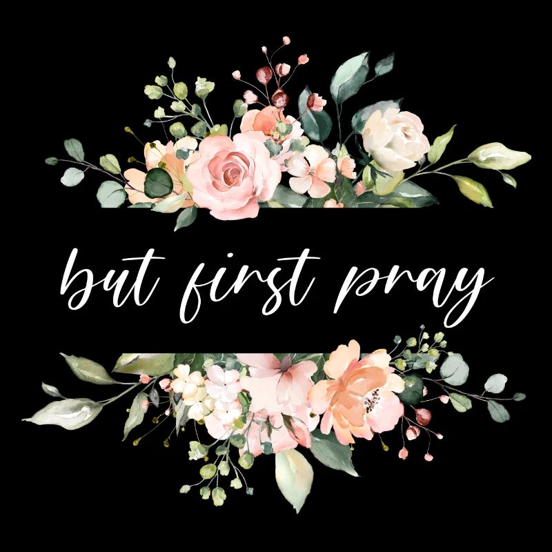 but first pray - christlicher Spruch