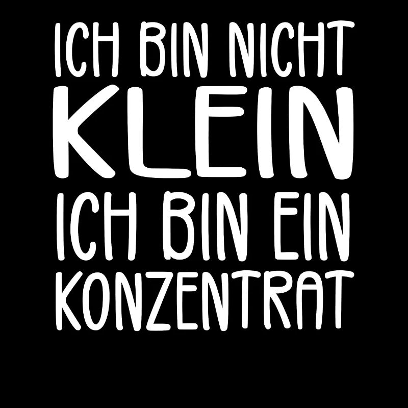 Ich bin nicht klein Ich bin ein Konzentrat