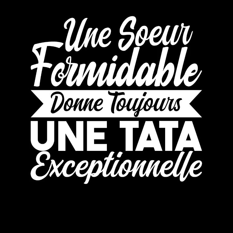 Une Soeur Formidable Donne Tata Exceptionnelle