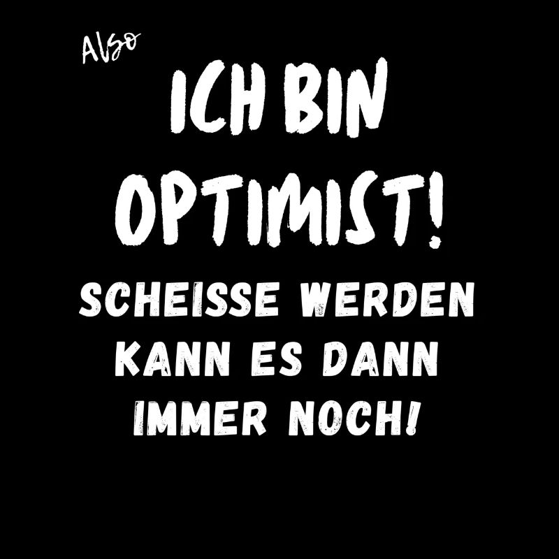 ich bin Optimist.