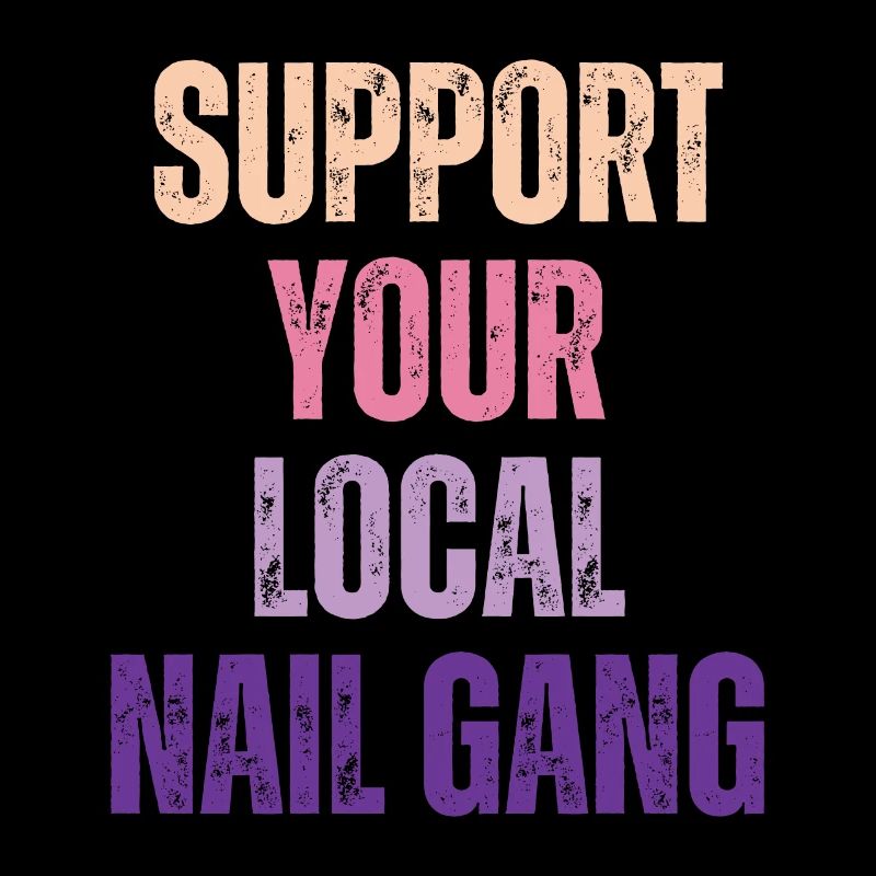 Support Your Local Nail Gang Nail Tech