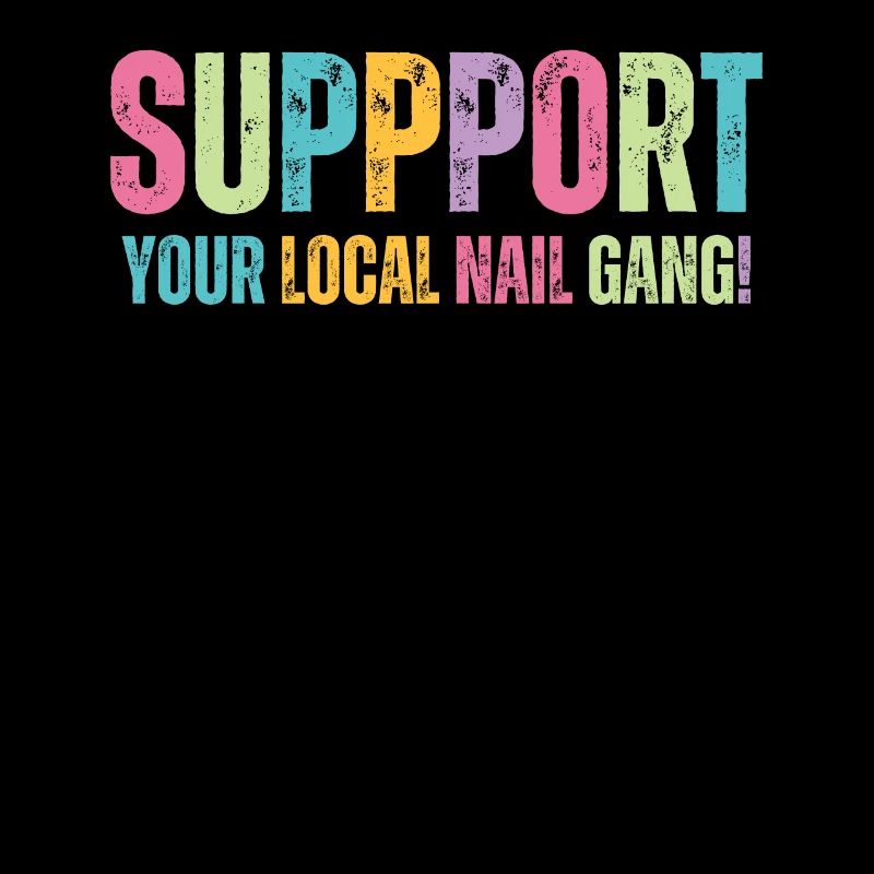Support Your Local Nail Gang Nail Tech